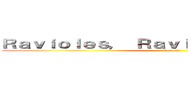 Ｒａｖｉｏｌｅｓ， Ｒａｖｉｏｌｅｓ ｃｏｎ ｓａｌ (Con sal)