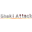 Ｓｈａｋｉ Ａｔｔａｃｋ (Official Trailer)