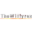 Ｔｈｅ Ｗｉｌｌｙｒｅｘ (Willyrex)