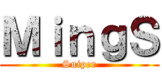 ＭｉｎｇＳ (Sniper)