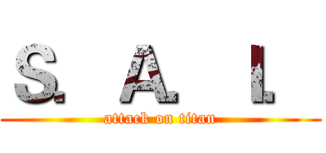 Ｓ．Ａ．Ｉ． (attack on titan)