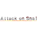 Ａｔｔａｃｋ ｏｎ Ｓｎａｉｌ (Directed By: Angela Zhao)