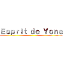 Ｅｓｐｒｉｔ ｄｅ Ｙｏｎｅ ()