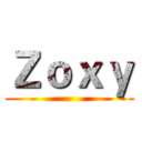 Ｚｏｘｙ ()