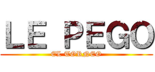 ＬＥ ＰＥＧＯ (EL TORNEO)