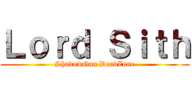 Ｌｏｒｄ Ｓｉｔｈ (ShadowGun DeadZone)