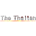 Ｔｈｅ Ｔｈａｉｔａｎ (ดำไทย)