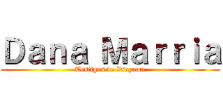 Ｄａｎａ Ｍａｒｒｉａ (Testigos de Isayama)