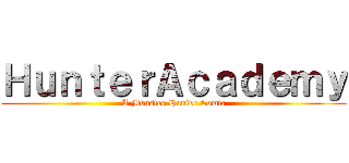 ＨｕｎｔｅｒＡｃａｄｅｍｙ (A Monster Hunter Comic)