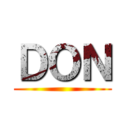 ＤＯＮ ()