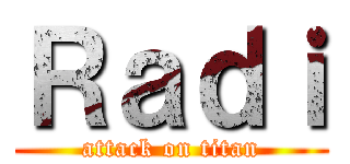Ｒａｄｉ (attack on titan)