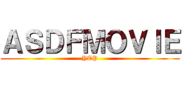 ＡＳＤＦＭＯＶＩＥ (YTP)