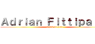 Ａｄｒｉａｎ Ｆｉｔｔｉｐａｌｄｉ (attack on titan)