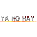 ＹＡ ＮＯ ＨＡＹ  (OPCIONES)