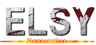 ＥＬＳＹ (Danacrafter)