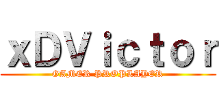 ｘＤＶｉｃｔｏｒ (GAMER PROPLAYER)