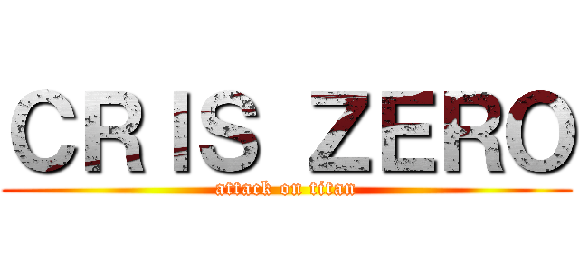 ＣＲＩＳ ＺＥＲＯ (attack on titan)