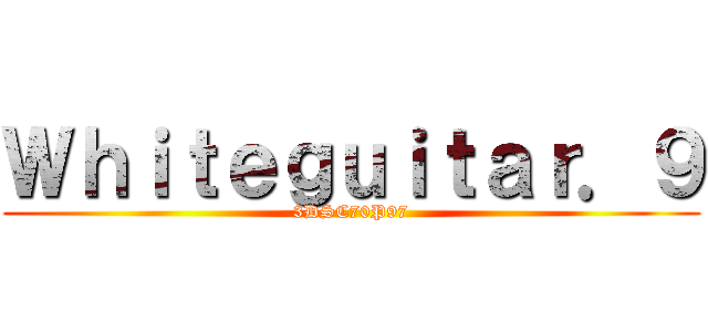 Ｗｈｉｔｅｇｕｉｔａｒ．９ (3DSC70P97)