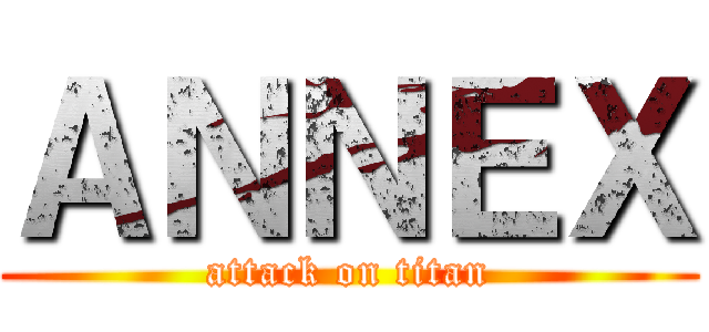 ＡＮＮＥＸ (attack on titan)