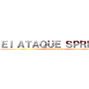 Ｅｌ ＡＴＡＱＵＥ ＳＰＲＥＥＮ (El ataque de spreen)