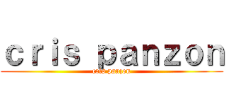 ｃｒｉｓ ｐａｎｚｏｎ (cris panzon)