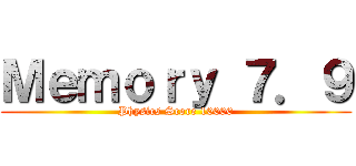 Ｍｅｍｏｒｙ ７．９ (Physics Score 10000)