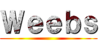 Ｗｅｅｂｓ ()