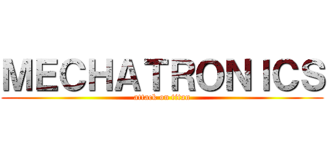 ＭＥＣＨＡＴＲＯＮＩＣＳ (attack on titan)