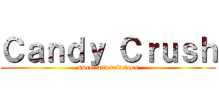 Ｃａｎｄｙ Ｃｒｕｓｈ (sweet and delicious)