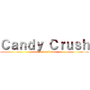 Ｃａｎｄｙ Ｃｒｕｓｈ (sweet and delicious)