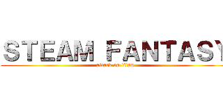 ＳＴＥＡＭ ＦＡＮＴＡＳＹ (attack on titan)