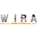 Ｗ Ｉ Ｒ Ａ (Wirkiwirkiwir)