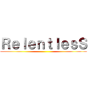 ＲｅｌｅｎｔｌｅｓＳ ()