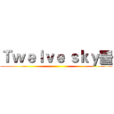 Ｔｗｅｌｖｅ ｓｋｙ둘 ()