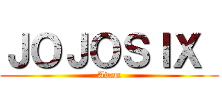 ＪＯＪＯＳＩＸ  (Adam)