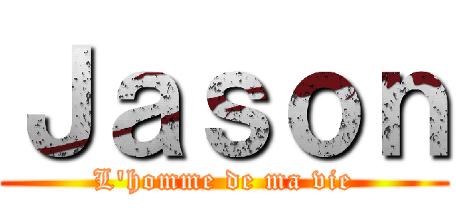 Ｊａｓｏｎ (L'homme de ma vie)