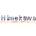 Ｈｉｍｅｋａｗａ ()