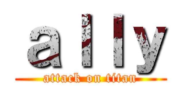 ａｌｌｙ (attack on titan)