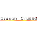 Ｄｒａｇｏｎ  Ｃｒｕｓａｄｅｒｓ ()