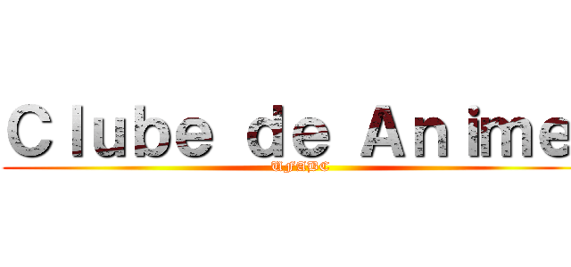 Ｃｌｕｂｅ ｄｅ Ａｎｉｍｅ  (UFABC)