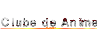 Ｃｌｕｂｅ ｄｅ Ａｎｉｍｅ  (UFABC)