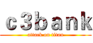 ｃ３ｂａｎｋ (attack on titan)