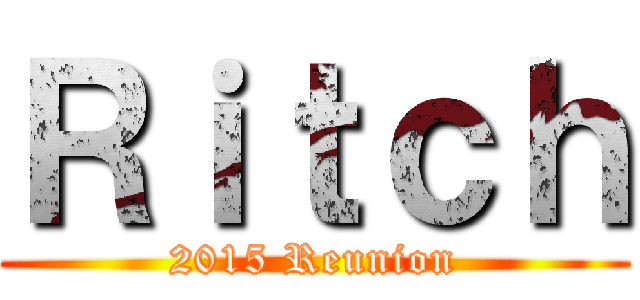 Ｒｉｔｃｈ (2015 Reunion)