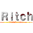 Ｒｉｔｃｈ (2015 Reunion)