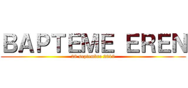 ＢＡＰＴＥＭＥ ＥＲＥＮ (28 septembre 2019)