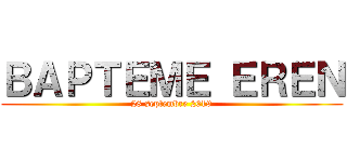 ＢＡＰＴＥＭＥ ＥＲＥＮ (28 septembre 2019)