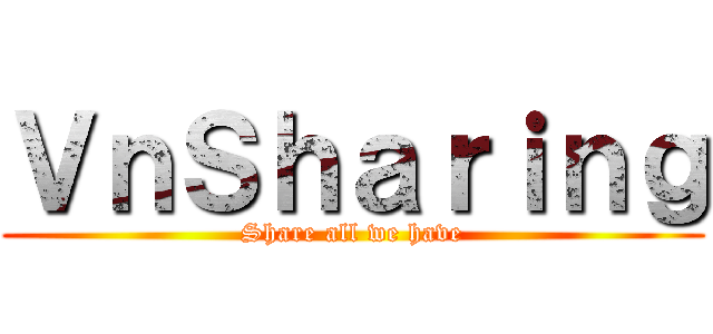 ＶｎＳｈａｒｉｎｇ (Share all we have)