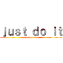 ｊｕｓｔ ｄｏ ｉｔ (attack on titan)