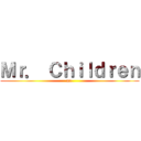 Ｍｒ． Ｃｈｉｌｄｒｅｎ (mr.)