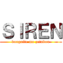 ＳＩＲＥＮ (doagaite mo zetubou)